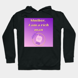 MOTHER I AM A RICH MAN Hoodie